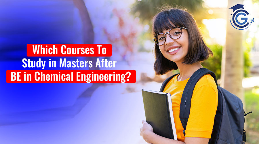 Which Courses To Study in Masters After BE in Chemical Engineering